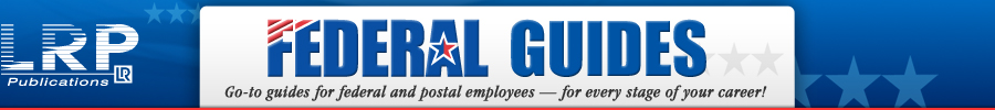 Federal Guides | Go-to guides for federal and postal employees -- for every stage of your career!